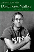 Conversations with David Foster Wallace (Literary Conversations Series)