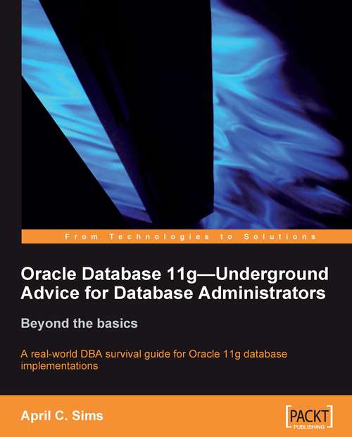 Book cover of Oracle Database 11g – Underground Advice for Database Administrators