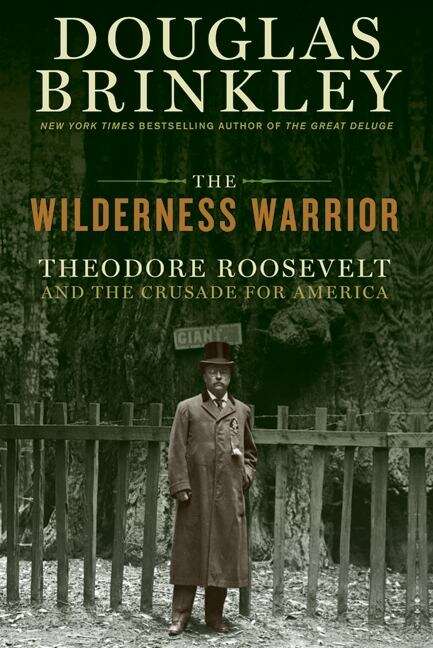 Book cover of The Wilderness Warrior: Theodore Roosevelt and the Crusade for America