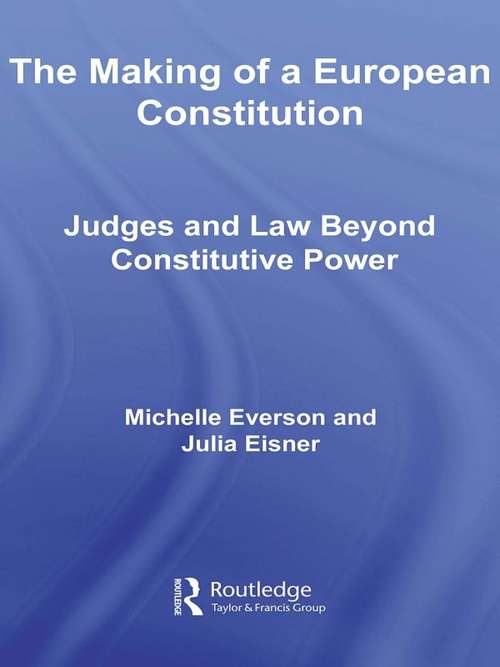 The Making of a European Constitution: Judges and Law Beyond Constitutive Power