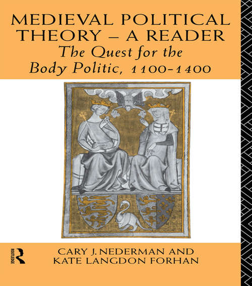 Medieval Political Theory: The Quest for the Body Politic 1100-1400