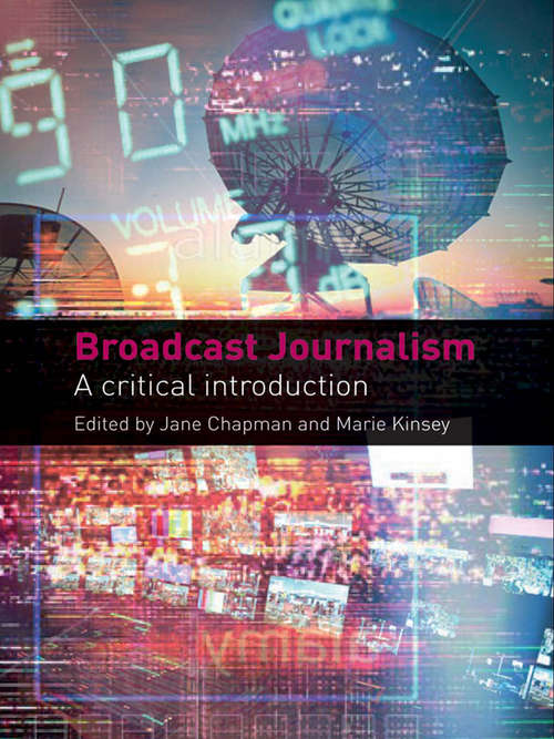 Broadcast Journalism: A Critical Introduction