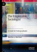 The Employable Sociologist: A Guide for Undergraduates