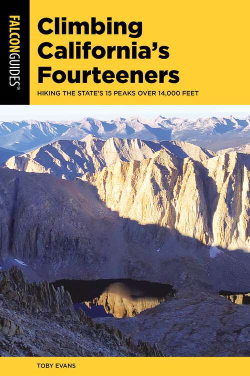 Book cover of Climbing California's Fourteeners: Hiking the State's 15 Peaks Over 14,000 Feet (Climbing Mountains Series)
