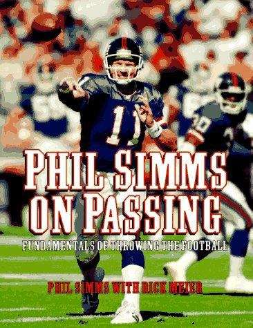 Book cover of Phil Simms on Passing: Fundamentals of Throwing the Football, First Edition