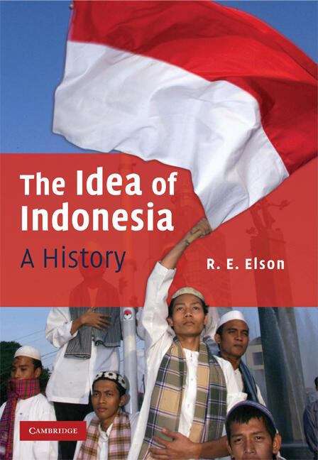 Book cover of The Idea of Indonesia: A History