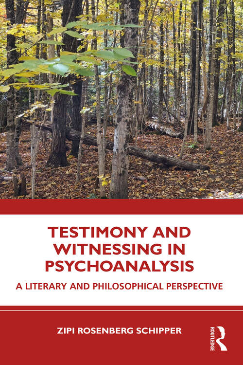 Book cover of Testimony and Witnessing in Psychoanalysis: A Literary and Philosophical Perspective