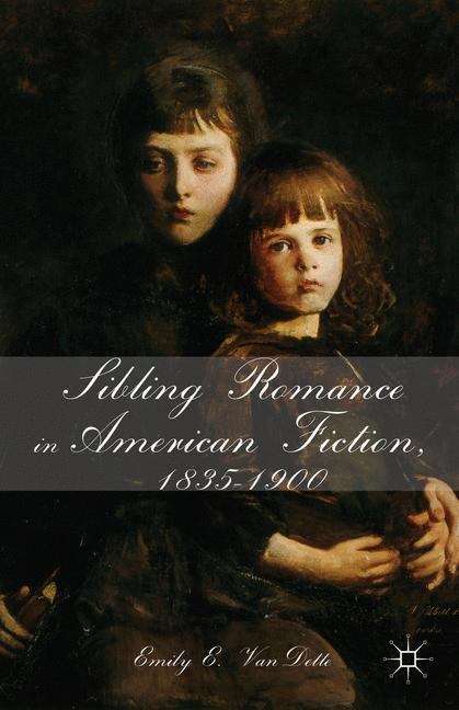 Book cover of Sibling Romance in American Fiction, 1835-1900