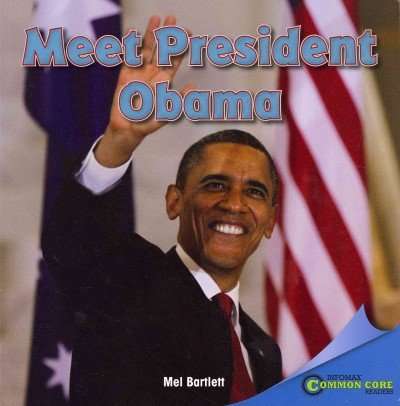 Book cover of Meet President Obama (Infomax Common Core Readers Ser.)