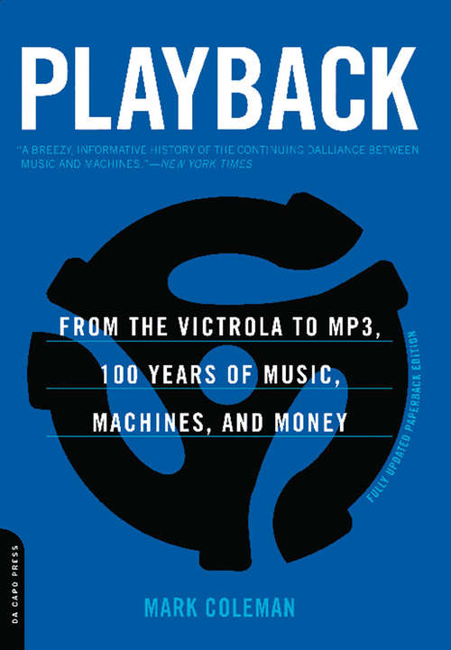 Book cover of Playback: From the Victrola to MP3, 100 Years of Music, Machines, and Money