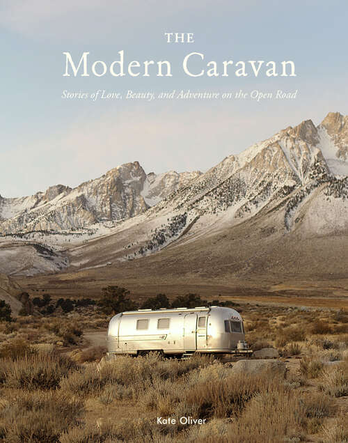 Book cover of The Modern Caravan: Stories of Love, Beauty, and Adventure on the Open Road