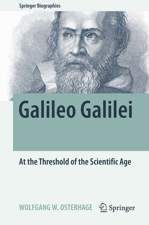 Book cover of Galileo Galilei: At the Threshold of the Scientific Age (Springer Biographies)