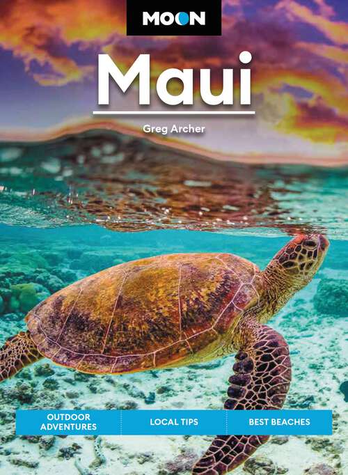 Book cover of Moon Maui: Outdoor Adventures, Local Tips, Best Beaches (12) (Travel Guide)