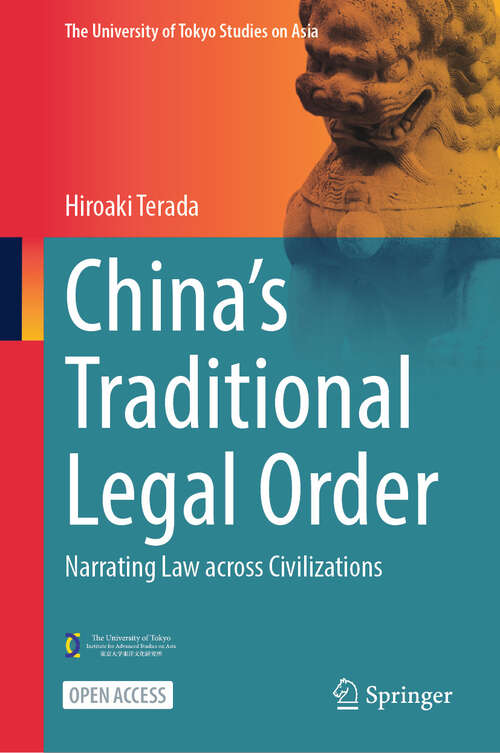 Book cover of China's Traditional Legal Order: Narrating Law across Civilizations (The University of Tokyo Studies on Asia)