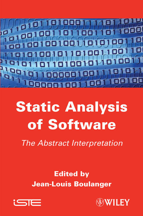 Static Analysis of Software: The Abstract Interpretation (Wiley-iste Ser.)