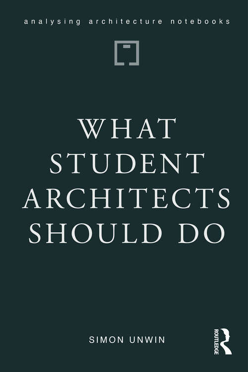 Book cover of What Student Architects Should Do (1) (Analysing Architecture Notebooks)