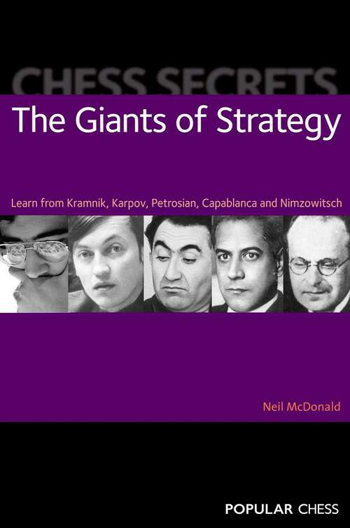Book cover of Chess Secrets: The Giants of Strategy: Learn From Kramnik, Karpov, Petrosian, Capablanca And Nimzowitsch