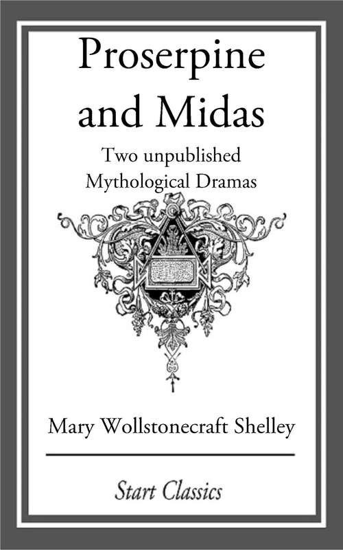 Book cover of Proserpine and Midas: Two unpublished Mythological Dramas
