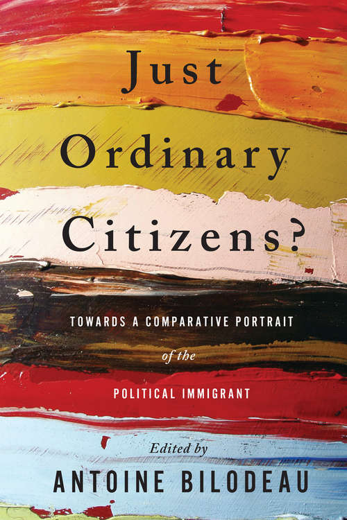 Book cover of Just Ordinary Citizens?: Towards a Comparative Portrait of the Political Immigrant