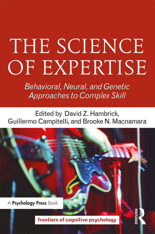 Book cover of The Science of Expertise: Behavioral, Neural, and Genetic Approaches to Complex Skill (Frontiers of Cognitive Psychology)