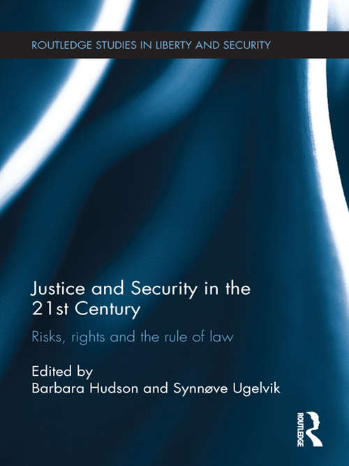 Book cover of Justice and Security in  the 21st Century: Risks, Rights and the Rule of Law (Routledge Studies in Liberty and Security)