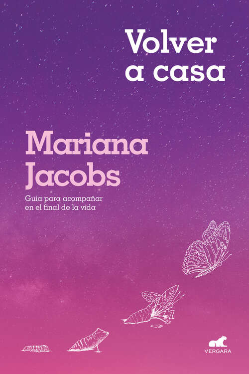 Book cover of Volver a casa: Guía para acompañar en el final de la vida