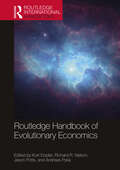 Routledge Handbook of Evolutionary Economics (Routledge International Handbooks)