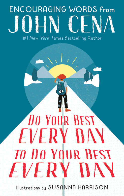 Book cover of Do Your Best Every Day to Do Your Best Every Day: Encouraging Words from John Cena
