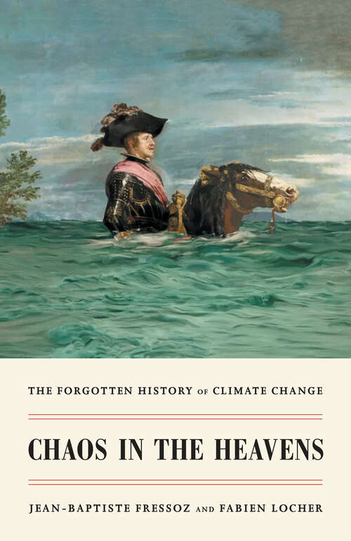 Book cover of Chaos in the Heavens: The Forgotten History of Climate Change