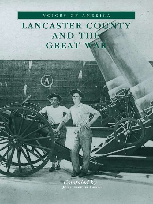 Lancaster County and the Great War (Voices of America)