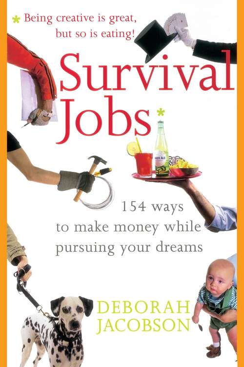 Book cover of Survival Jobs: 118 Ways to Make Money While Pursuing Your Dreams