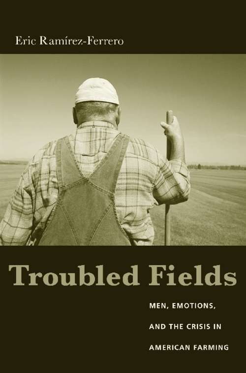 Book cover of Troubled Fields: Men, Emotions, and the Crisis in American Farming
