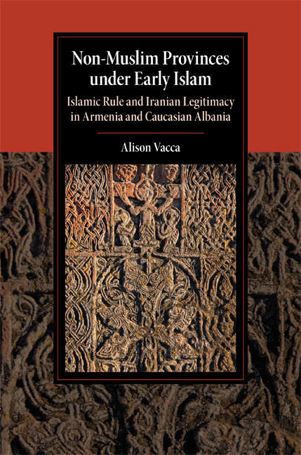 Book cover of Cambridge Studies in Islamic Civilization: Islamic Rule and Iranian Legitimacy in Armenia and Caucasian Albania (Cambridge Studies in Islamic Civilization)