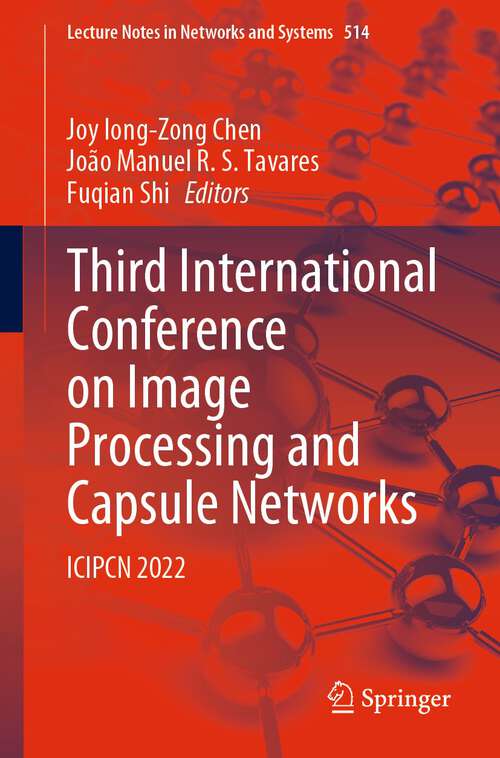 Third International Conference on Image Processing and Capsule Networks: ICIPCN 2022 (Lecture Notes in Networks and Systems #514)