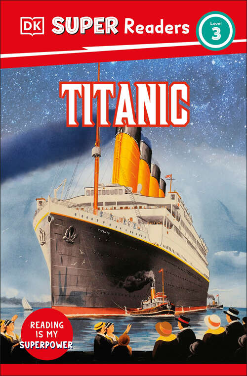 Book cover of DK Super Readers Level 3 Titanic (DK Super Readers)