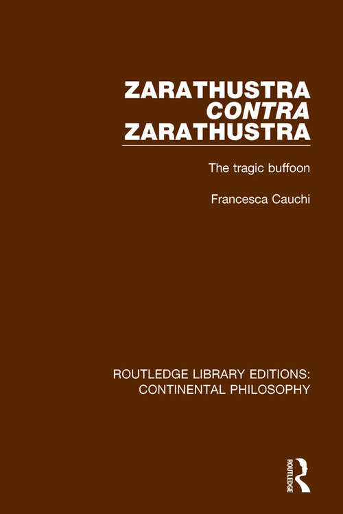 Book cover of Zarathustra Contra Zarathustra: The Tragic Buffoon (Routledge Library Editions: Continental Philosophy #10)