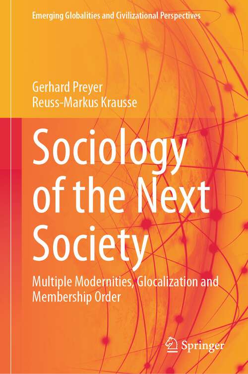 Book cover of Sociology of the Next Society: Multiple Modernities, Glocalization and Membership Order (1st ed. 2023) (Emerging Globalities and Civilizational Perspectives)