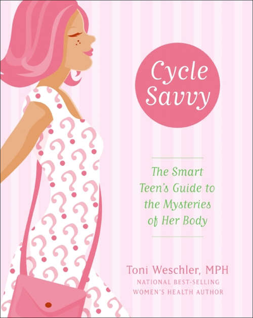 Book cover of Cycle Savvy: The Smart Teen's Guide to the Mysteries of Her Body