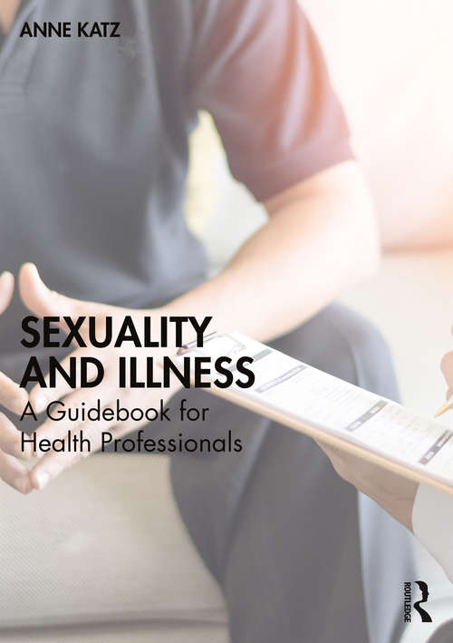 Book cover of Sexuality and Illness: A Guidebook for Health Professionals