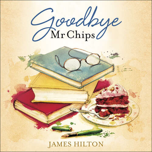 Book cover of Goodbye Mr Chips: The heart-warming classic that inspired three film adaptations