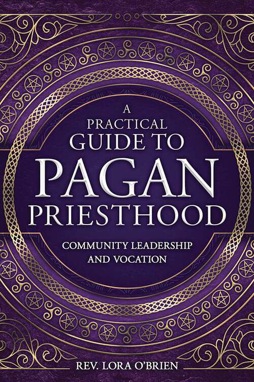 Book cover of A Practical Guide to Pagan Priesthood: Community Leadership and Vocation