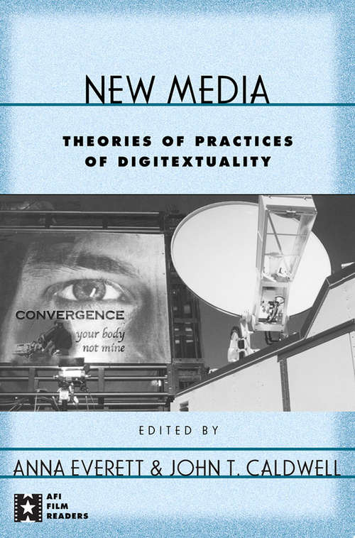 New Media: Theories and Practices of Digitextuality (AFI Film Readers)