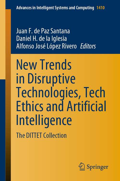 New Trends in Disruptive Technologies, Tech Ethics and Artificial Intelligence: The DITTET Collection (Advances in Intelligent Systems and Computing #1410)