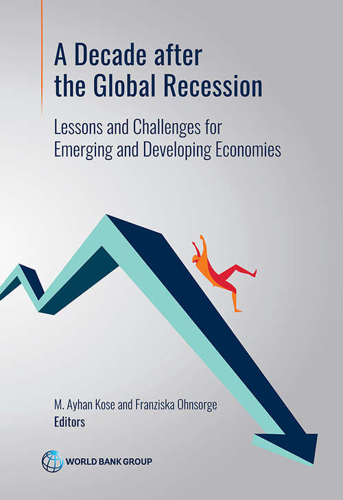 A Decade after the Global Recession: Lessons and Challenges for Emerging and Developing Economies