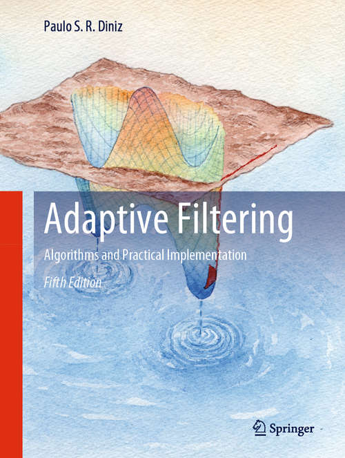 Book cover of Adaptive Filtering: Algorithms and Practical Implementation (5th ed. 2020) (The\springer International Series In Engineering And Computer Science Ser. #694)