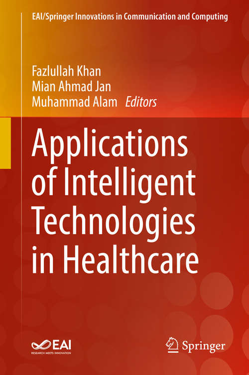 Applications of Intelligent Technologies in Healthcare (EAI/Springer Innovations in Communication and Computing)