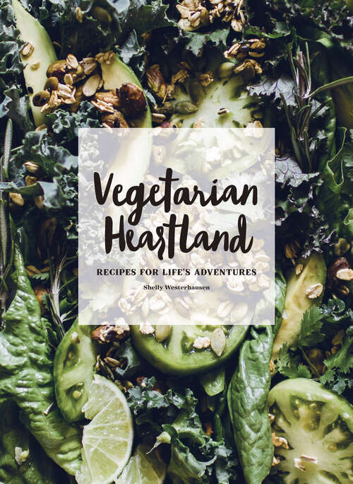 Book cover of Vegetarian Heartland: Recipes for Life's Adventures