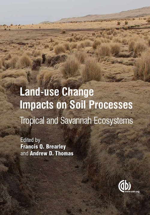 Land-Use Change Impacts on Soil Processes: Tropical and Savannah Ecosystems