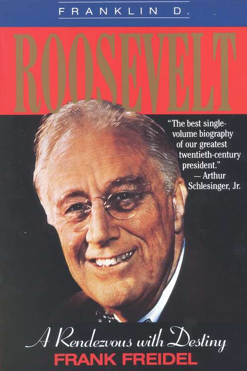 Book cover of Franklin D. Roosevelt: A Rendezvous with Destiny