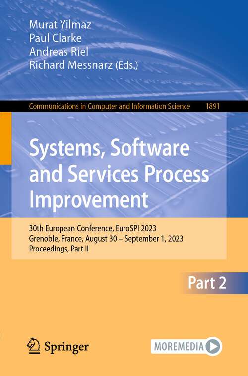 Book cover of Systems, Software and Services Process Improvement: 30th European Conference, EuroSPI 2023, Grenoble, France, August 30 – September 1, 2023, Proceedings, Part II (1st ed. 2023) (Communications in Computer and Information Science #1891)